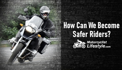 How Can We Become Safer Riders