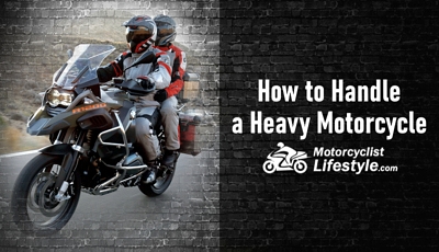 How to Handle a Heavy Motorcycle